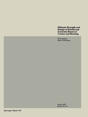 cover image of Ultimate Strength and Design of Reinforced Concrete Beams in Torsion and Bending / Résistance et dimensionnement des poutres en béton armé soumises à la torsion et à la flexion / Bruchwiderstand und Bemessung von Stahlbetonbalken unter Torsion und Bi